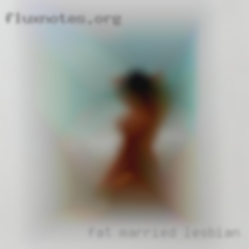 Fat married lesbian lesbian affairs thin near Seattle.